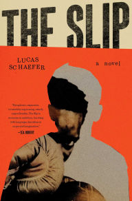Title: The Slip: A Novel, Author: Lucas Schaefer