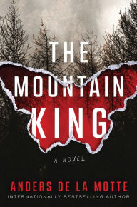 Free download books in greek pdf The Mountain King: A Novel 9781668030813 by Anders de la Motte