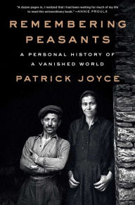 Ebook free download english Remembering Peasants: A Personal History of a Vanished World FB2 iBook RTF 9781668031087 by Patrick Joyce