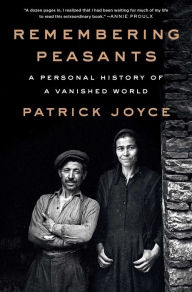 Download free epub ebooks Remembering Peasants: A Personal History of a Vanished World by Patrick Joyce