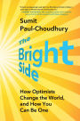 The Bright Side: How Optimists Change the World, and How You Can Be One