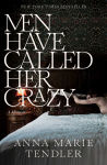 Alternative view 1 of Men Have Called Her Crazy: A Memoir