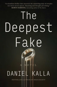 Title: The Deepest Fake, Author: Daniel Kalla