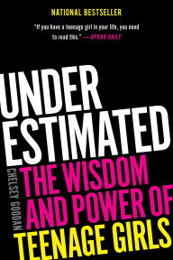 Free audiobooks for download in mp3 format Underestimated: The Wisdom and Power of Teenage Girls (English literature) by Chelsey Goodan 9781668032695 RTF PDF CHM