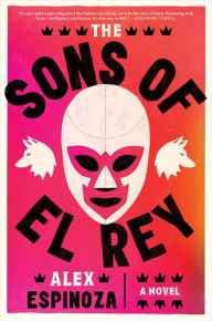Title: The Sons of El Rey, Author: Alex Espinoza
