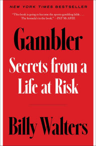 Title: Gambler: Secrets from a Life at Risk, Author: Billy Walters