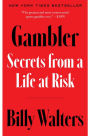 Gambler: Secrets from a Life at Risk