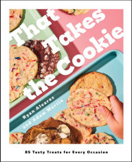 Download books pdf free That Takes the Cookie: 85 Tasty Treats for Every Occasion (A Cookbook) 9781668032930