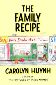 Title: The Family Recipe: A Novel, Author: Carolyn Huynh