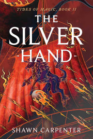 Title: The Silver Hand, Author: Shawn Carpenter