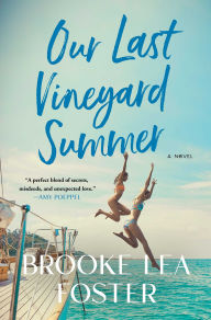 Google free ebooks download Our Last Vineyard Summer: A Novel by Brooke Lea Foster