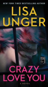 Title: Crazy Love You: A Novel, Author: Lisa Unger