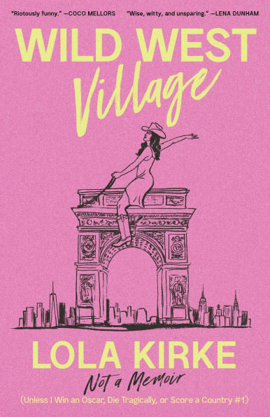 Wild West Village: Not a Memoir (Unless I Win an Oscar, Die Tragically, or Score Country #1)