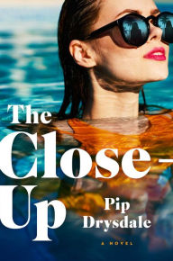 Title: The Close-Up, Author: Pip Drysdale