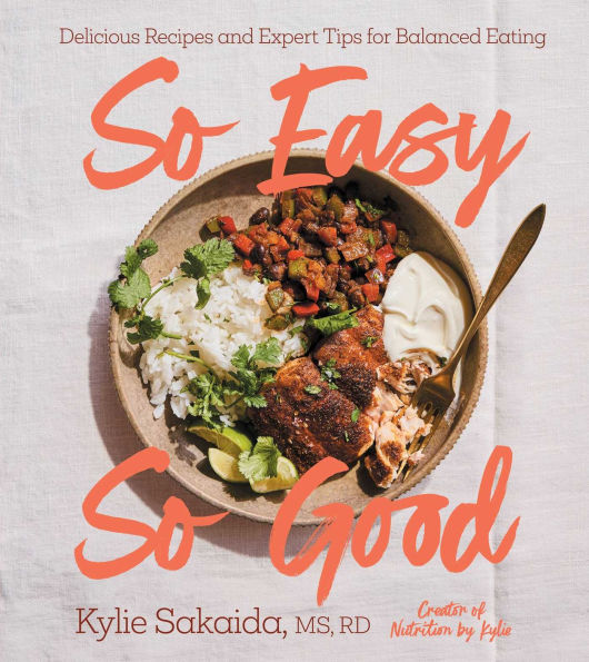 So Easy Good: Delicious Recipes and Expert Tips for Balanced Eating (A Cookbook)