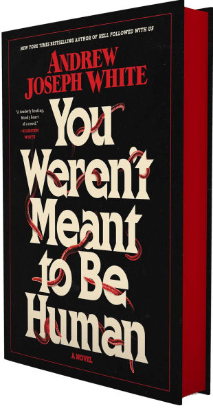 You Weren't Meant to Be Human: A Novel