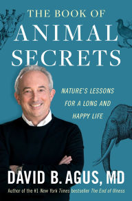 Books to download on ipod The Book of Animal Secrets: Nature's Lessons for a Long and Happy Life 9781668043578 by David B. Agus DJVU MOBI English version