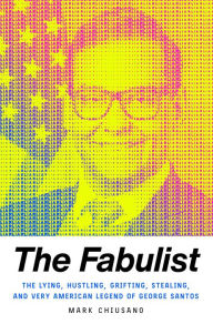 Ebooks free download in english The Fabulist: The Lying, Hustling, Grifting, Stealing, and Very American Legend of George Santos in English