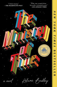 Title: The Ministry of Time: A Novel, Author: Kaliane Bradley