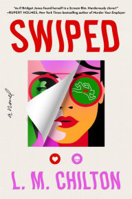 Title: Swiped: A Novel, Author: L.M. Chilton