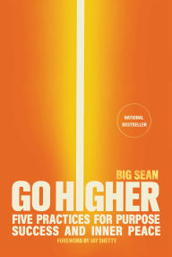 Kindle ebooks best seller free download Go Higher: Five Practices for Purpose, Success, and Inner Peace FB2 DJVU MOBI by Big Sean, Jay Shetty