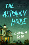 Alternative view 1 of The Astrology House: A Novel