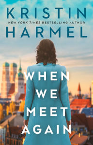 Title: When We Meet Again, Author: Kristin Harmel