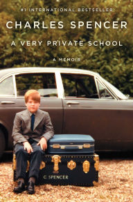 Best ebook to download A Very Private School: A Memoir (English literature) by Charles Spencer