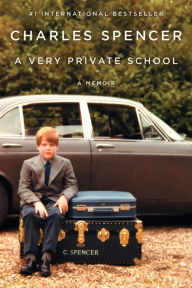 Title: A Very Private School: A Memoir, Author: Charles Spencer