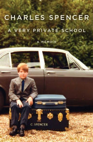 Title: A Very Private School: A Memoir, Author: Charles Spencer