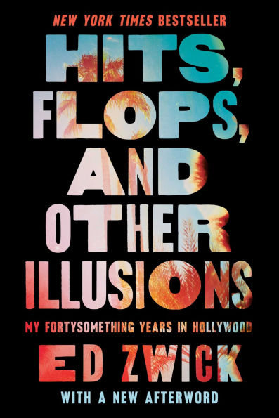 Hits, Flops, and Other Illusions: My Fortysomething Years Hollywood