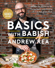 Title: Basics with Babish: Recipes for Screwing Up, Trying Again, and Hitting It Out of the Park (A Cookbook), Author: Andrew Rea