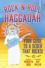 Rock 'N' Roll Haggadah: Your Guide to a Seder That Rocks!
