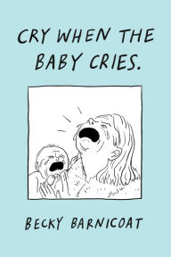 Title: Cry When the Baby Cries, Author: Becky Barnicoat