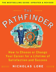 Title: The Pathfinder: How to Choose or Change Your Career for a Lifetime of Satisfaction and Success, Author: Nicholas Lore