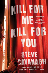 Download ebook from google book as pdf Kill for Me, Kill for You: A Novel by Steve Cavanagh 9781668049341