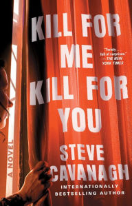 Title: Kill for Me, Kill for You: A Novel, Author: Steve Cavanagh