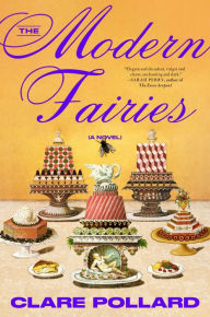 Title: The Modern Fairies: A Novel, Author: Clare Pollard