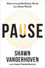 Pause: How to Lead Brilliant Work in a Busy World