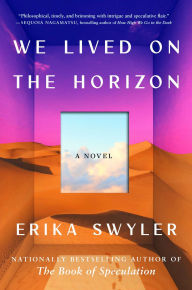 Download ebooks from ebscohost We Lived on the Horizon: A Novel by Erika Swyler