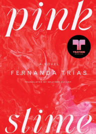 Title: Pink Slime, Author: Fernanda Trías