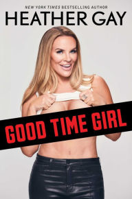 Title: Good Time Girl, Author: Heather Gay