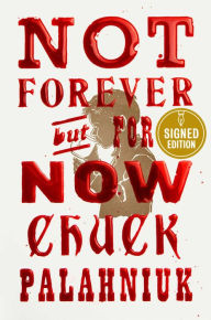 Free download ebooks for iphone Not Forever, But For Now (English literature) 9781668049976  by Chuck Palahniuk, Chuck Palahniuk