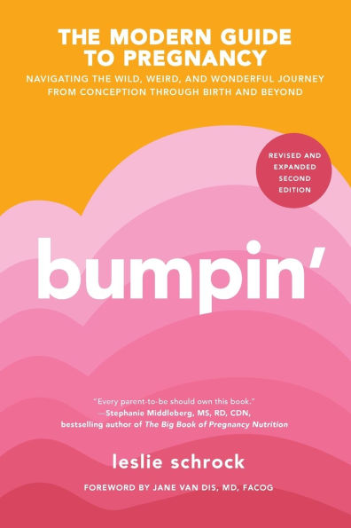 Bumpin': Navigating the Wild, Weird, and Wonderful Journey from Conception to Birth and Beyond, REVISED AND UPDATED