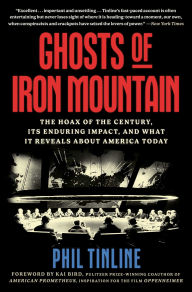 Title: Ghosts of Iron Mountain: The Hoax of the Century, Its Enduring Impact, and What It Reveals About America Today, Author: Phil Tinline