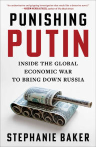 Title: Punishing Putin: Inside the Global Economic War to Bring Down Russia, Author: Stephanie Baker
