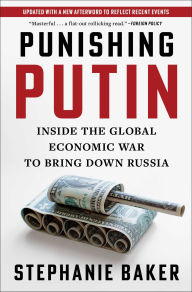 Title: Punishing Putin: Inside the Global Economic War to Bring Down Russia, Author: Stephanie Baker