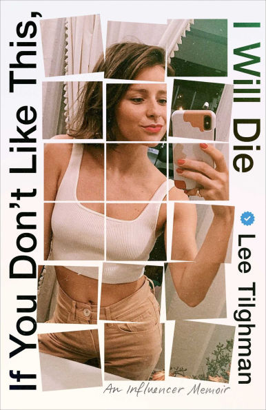 If You Don't Like This, I Will Die: An Influencer Memoir