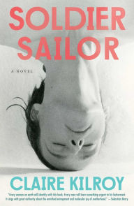 Free books online download ebooks Soldier Sailor: A Novel by Claire Kilroy