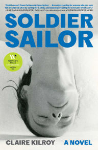 Title: Soldier Sailor: A Novel, Author: Claire Kilroy
